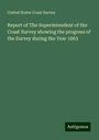 United States Coast Survey: Report of The Superintendent of the Coast Survey showing the progress of the Survey during the Year 1863, Buch