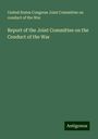 United States Congress Joint Committee on conduct of the War: Report of the Joint Committee on the Conduct of the War, Buch