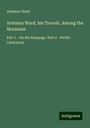 Artemus Ward: Artemus Ward, his Travels, Among the Mormons, Buch