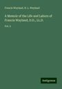 Francis Wayland: A Memoir of the Life and Labors of Francis Wayland, D.D., LL.D., Buch