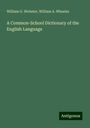 William G. Webster: A Common-School Dictionary of the English Language, Buch