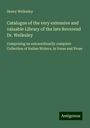 Henry Wellesley: Catalogue of the very extensive and valuable Library of the late Reverend Dr. Wellesley, Buch