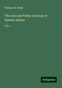 William W. Wells: The Life and Public Services of Samuel Adams, Buch