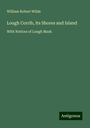 William Robert Wilde: Lough Corrib, its Shores and Island, Buch