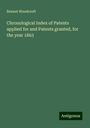 Bennet Woodcroft: Chronological Index of Patents applied for and Patents granted, for the year 1863, Buch