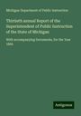 Michigan Department of Public Instruction: Thirtieth annual Report of the Superintendent of Public Instruction of the State of Michigan, Buch