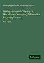 Wesleyan Methodist Missionary Society: Wesleyan Juvenile Offering: A Miscellany of missionary Information for young Persons, Buch