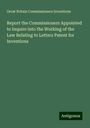 Great Britain Commissioners Inventions: Report the Commissioners Appointed to Inquire into the Working of the Law Relating to Letters Patent for Inventions, Buch