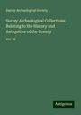 Surrey Archeological Society: Surrey Archeological Collections, Relating to the History and Antiquities of the County, Buch