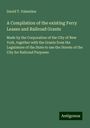 David T. Valentine: A Compilation of the existing Ferry Leases and Railroad Grants, Buch