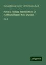 Natural History Society of Northumberland: Natural History Transactions Of Northumberland And Durham, Buch