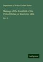 Department of State of United States: Message of the President of the United States, of March 20, 1866, Buch