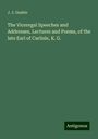 J. J. Gaskin: The Viceregal Speeches and Addresses, Lectures and Poems, of the late Earl of Carlisle, K. G., Buch