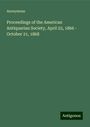 Anonymous: Proceedings of the American Antiquarian Society, April 25, 1866 - October 21, 1868, Buch