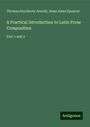 Thomas Kerchever Arnold: A Practical Introduction to Latin Prose Composition, Buch