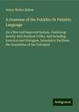 Henry Walter Bellew: A Grammar of the Pukkhto Or Pukshto Language, Buch