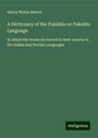 Henry Walter Bellew: A Dictionary of the Pukkhto or Pukshto Language, Buch