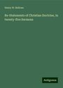 Henry W. Bellows: Re-Statements of Christian Doctrine, in twenty-five Sermons, Buch