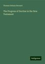 Thomas Dehany Bernard: The Progress of Doctine in the New Testament, Buch