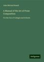 John Mitchell Bonell: A Manual of the Art of Prose Composition, Buch