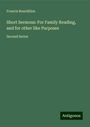 Francis Bourdillon: Short Sermons: For Family Reading, and for other like Purposes, Buch