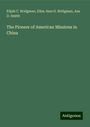 Elijah C. Bridgman: The Pioneer of American Missions in China, Buch