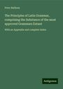 Peter Bullions: The Principles of Latin Grammar, comprising the Substance of the most approved Grammars Extant, Buch