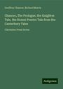 Geoffrey Chaucer: Chaucer, The Prologue, the Knightes Tale, the Nonne Prestes Tale from the Canterbury Tales, Buch