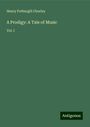 Henry Fothergill Chorley: A Prodigy: A Tale of Music, Buch