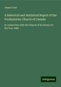 James Croil: A historical and statistical Report of the Presbyterian Church of Canada, Buch