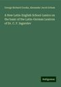 George Richard Crooks: A New Latin-English School-Lexico on the basic of the Latin-German Lexicon of Dr. C. F. Ingerslev, Buch