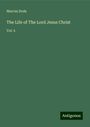 Marcus Dods: The Life of The Lord Jesus Christ, Buch