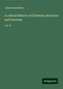 James Donaldson: A critical History of Christian Literature and Doctrine, Buch