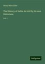 Henry Miers Elliot: The History of India: As told by its own Historians, Buch