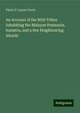 Pierre E. Lazare Favre: An Account of the Wild Tribes Inhabiting the Malayan Peninsula, Sumatra, and a few Neighbouring Islands, Buch