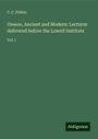 C. C. Felton: Greece, Ancient and Modern: Lectures delivered before the Lowell Institute, Buch