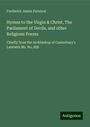 Frederick James Furnival: Hymns to the Virgin & Christ, The Parliament of Devils, and other Religions Poems, Buch