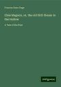 Frances Dana Gage: Elsie Magoon, or, the old Still-House in the Hollow, Buch