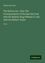 Henry Earl Grey: The Reform Act, 1832: The Correspondence of the late Earl Grey with his Majesty King William IV. and with Sir Herbert Taylor, Buch