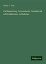 Henry G. Grey: Parliamentary Government Considered with Reference to Reform, Buch