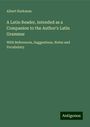 Albert Harkness: A Latin Reader, intended as a Companion to the Author's Latin Grammar, Buch