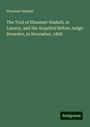 Ebenezer Haskell: The Trial of Ebenezer Haskell, in Lunacy, and His Acquittal Before Judge Brewster, in November, 1868, Buch