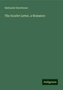 Nathaniel Hawthorne: The Scarlet Letter, a Romance, Buch