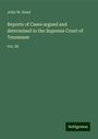 John W. Head: Reports of Cases argued and determined in the Supreme Court of Tennessee, Buch