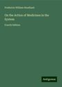 Frederick William Headland: On the Action of Medicines in the System, Buch