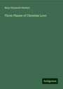 Mary Elizabeth Herbert: Three Phases of Christian Love, Buch