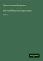 Thomas Wentworth Higginson: Harvard Memorial Biographies, Buch