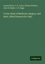 James Hinton: A Year-Book of Medicine, Surgery, and their, Allied Sciences for 1863, Buch