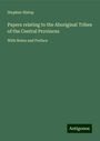 Stephen Hislop: Papers relating to the Aboriginal Tribes of the Central Provinces, Buch