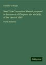 Franklin B. Hough: New York Convention Manual prepared in Pursuance of Chapters 194 and 458, of the Laws of 1867, Buch